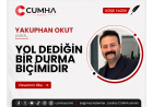 YOL DEDİĞİN BİR DURMA BİÇİMİDİR