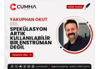 SPEKÜLASYON ARTIK KULLANILABİLİR BİR ENSTRÜMAN DEĞİL