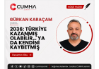 2036: TÜRKİYE KAZANMIŞ OLABİLİR… YA DA KENDİNİ KAYBETMİŞ