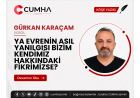 YA EVRENİN ASIL YANILGISI BİZİM KENDİMİZ HAKKINDAKİ FİKRİMİZSE?