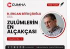 ZULÜMLERİN EN ALÇAKÇASI