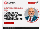 TÜRKİYE VE AZERBAYCAN: TEK MİLLET, YENİ DENGELER