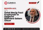 Üstat Necip Fazıl Kısakürek’in Değerini Bilenlere Selam Olsun
