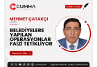BELEDİYELERE YAPILAN OPERASYONLAR FAİZİ TETİKLİYOR