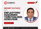 ENFLASYONU DÜŞÜRMEK YÖNETENLERİN GÖREVİDİR