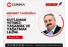 KUTLAMAK YETMEZ; YAŞAMAK VE YAŞATMAK LAZIM.