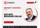BİZİ BİZE BIRAKMIYORLAR