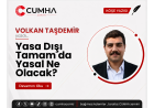 Yasa Dışı Tamam da Yasal Ne Olacak?
