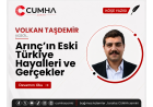 Arınç’ın Eski Türkiye Hayalleri ve Gerçekler