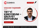 TRT’Yİ KINIYORUM – ŞİKÂYET EDİYORUM