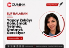 Yapay Zekâyı Konuşmak Yetmez, Üretmek Gerekiyor