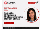 Sağlıkla, Umutla ve Üreterek Hayata Devam Etmek