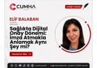 Sağlıkta Dijital Onay Dönemi: İmza Atmakla Anlamak Aynı Şey mi?
