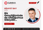 Biz Gençliğimizde de Olduğumuz Gibiydik…