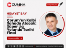 Çorum’un Kalbi Sahada Atacak: Süper Lig Yolunda Tarihi Final