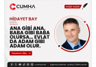 ANA GİBİ ANA, BABA GİBİ BABA OLURSA… EVLAT DA ADAM GİBİ ADAM OLUR.