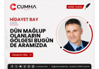 DÜN MAĞLUP OLANLARIN GÖLGESİ BUGÜN DE ARAMIZDA