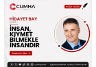 İNSAN, KIYMET BİLMEKLE İNSANDIR