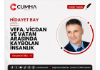 VEFA, VİCDAN VE VATAN ARASINDA KAYBOLAN İNSANLIK