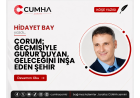 ÇORUM; GEÇMİŞİYLE GURUR DUYAN, GELECEĞİNİ İNŞA EDEN ŞEHİR