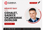 CEHALET, SADECE OKUMAMAK DEĞİLDİR