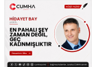 EN PAHALI ŞEY ZAMAN DEĞİL, GEÇ KALINMIŞLIKTIR