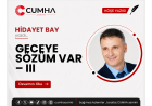 GECEYE SÖZÜM VAR – III