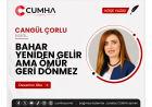BAHAR YENİDEN GELİR AMA ÖMÜR GERİ DÖNMEZ