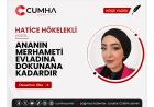 ANANIN MERHAMETİ EVLADINA DOKUNANA KADARDIR