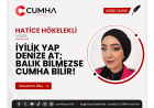 İYİLİK YAP DENİZE AT; BALIK BİLMEZSE CUMHA BİLİR!
