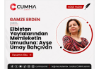 Elbistan Yaylalarından Memleketin Umuduna: Ayşe Umay Bahçıvan