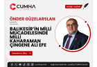 BALIKESİR’İN MİLLİ MÜCADELESİNDE MİLLİ KAHARAMAN ÇİNGENE ALİ EFE