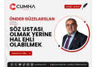 SÖZ USTASI OLMAK YERİNE HAL EHLİ OLABİLMEK