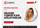 DİLHUN: YÜREĞİ KAN AĞLAYANLAR