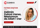 Zalimin Zulmü Varsa, Mazlumun da Allah’ı Var