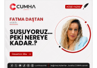 SUSUYORUZ… PEKİ NEREYE KADAR.?
