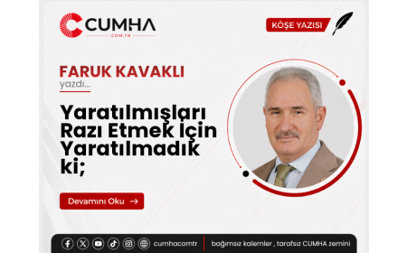 Yaratılmışları Razı Etmek İçin Yaratılmadık ki;