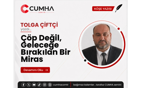 Çöp Değil, Geleceğe Bırakılan Bir Miras