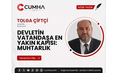 DEVLETİN VATANDAŞA EN YAKIN KAPISI: MUHTARLIK