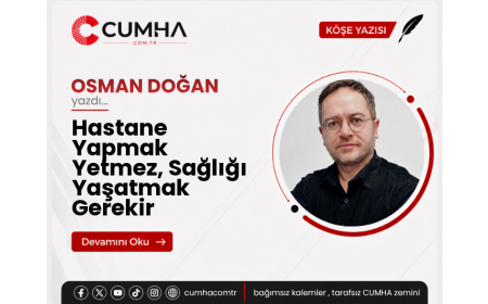 Hastane Yapmak Yetmez, Sağlığı Yaşatmak Gerekir