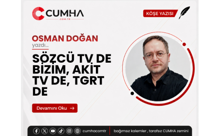 SÖZCÜ TV DE BİZİM, AKİT TV DE, TGRT DE