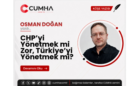 CHP’yi Yönetmek mi Zor, Türkiye’yi Yönetmek mi?
