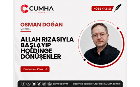 ALLAH RIZASIYLA BAŞLAYIP HOLDİNGE DÖNÜŞENLER
