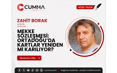 MEKKE SÖZLEŞMESİ: ORTADOĞU’DA KARTLAR YENİDEN Mİ KARILIYOR?