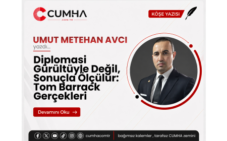 Diplomasi Gürültüyle Değil, Sonuçla Ölçülür: Tom Barrack Gerçekleri