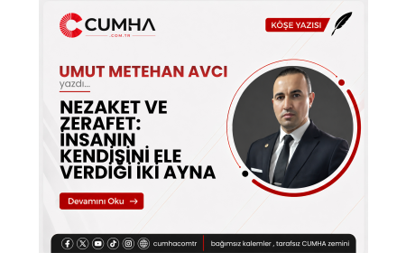 NEZAKET VE ZERAFET: İNSANIN KENDİSİNİ ELE VERDİĞİ İKİ AYNA