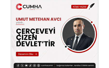 ÇERÇEVEYİ ÇİZEN DEVLET’TİR