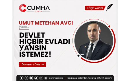 DEVLET HİÇBİR EVLADI YANSIN İSTEMEZ!