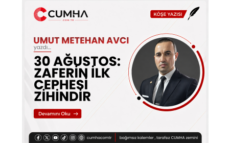 30 AĞUSTOS: ZAFERİN İLK CEPHESİ ZİHİNDİR