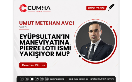 EYÜPSULTAN’IN MANEVİYATINA PİERRE LOTİ İSMİ YAKIŞIYOR MU?